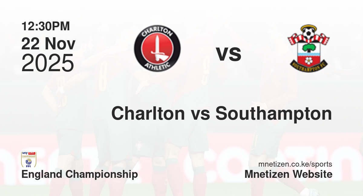 Charlton Athletic vs Southampton | 22 Nov 2025 Match