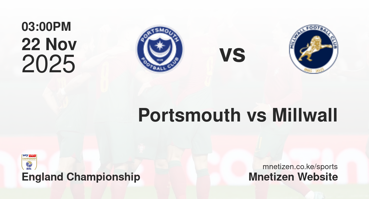 Portsmouth vs Millwall | 22 Nov 2025 Match