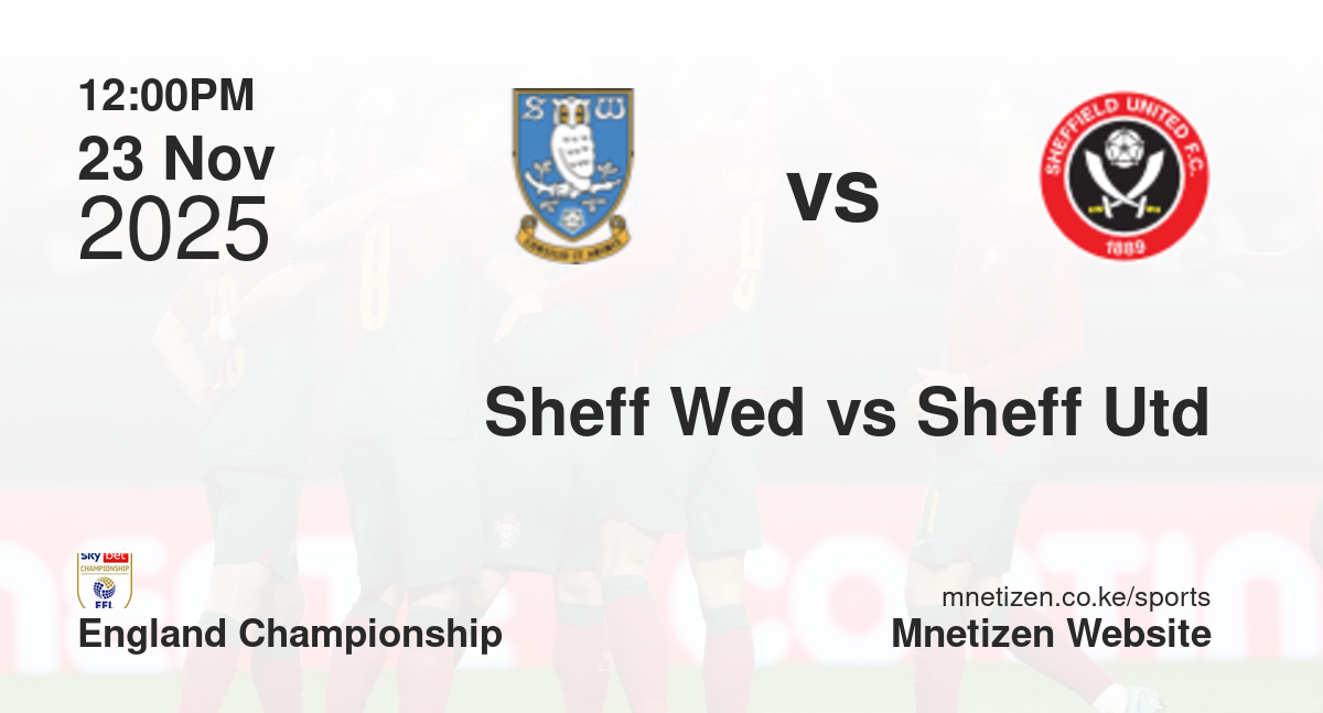 Sheffield Wednesday vs Sheffield United | 23 Nov 2025 Match