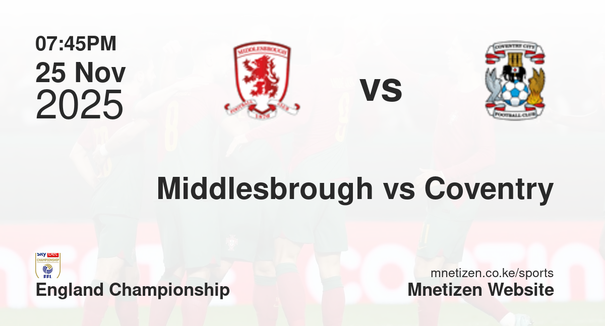 Middlesbrough vs Coventry City | 25 Nov 2025 Match