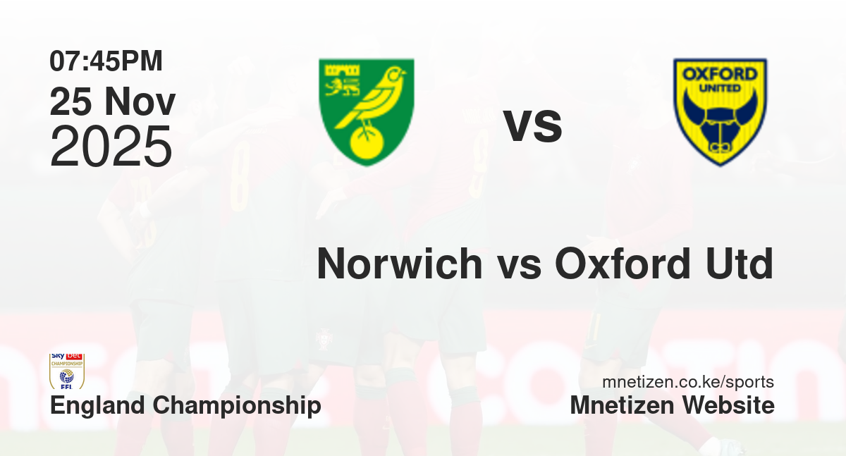 Norwich City vs Oxford United | 25 Nov 2025 Match