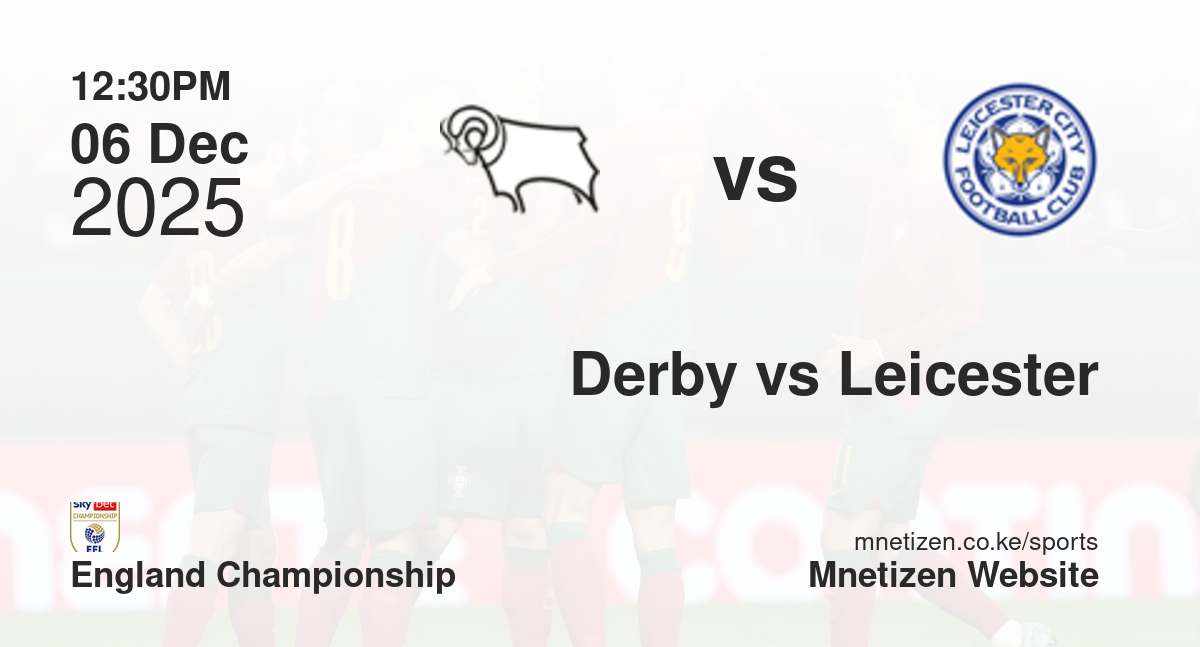 Derby County vs Leicester City | 06 Dec 2025 Match