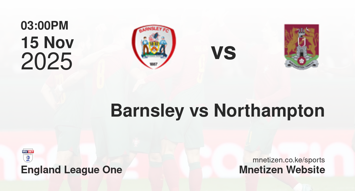 Barnsley vs Northampton Town | 15 Nov 2025 Match