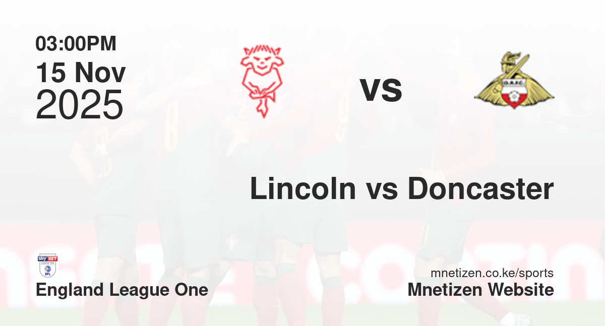 Lincoln City vs Doncaster Rovers | 15 Nov 2025 Match