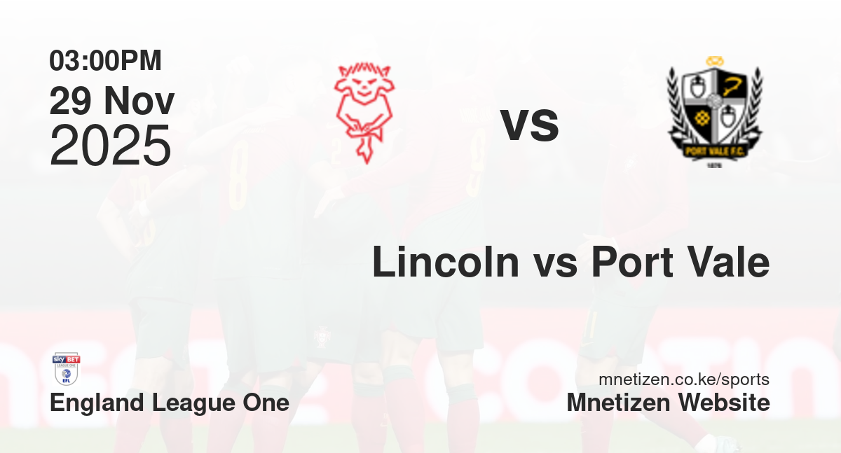 Lincoln City vs Port Vale | 29 Nov 2025 Match