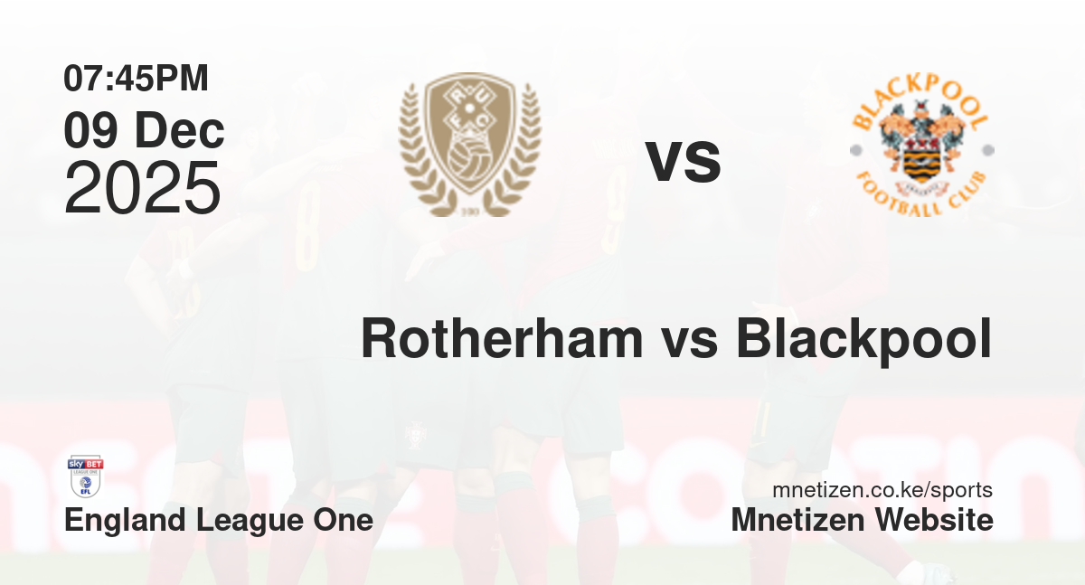 Rotherham United vs Blackpool | 09 Dec 2025 Match