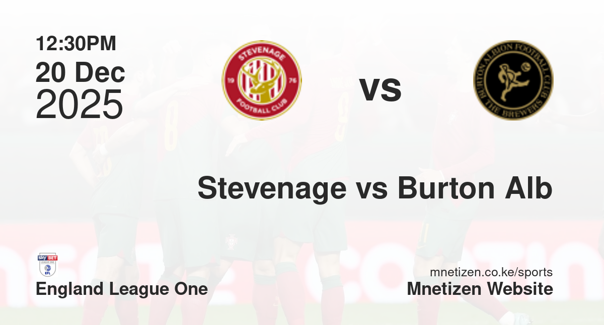 Stevenage vs Burton Albion | 20 Dec 2025 Match