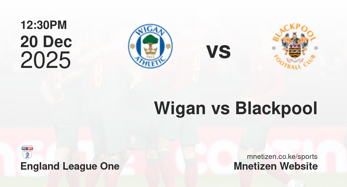 Wigan Athletic vs Blackpool | 20 Dec 2025 Match