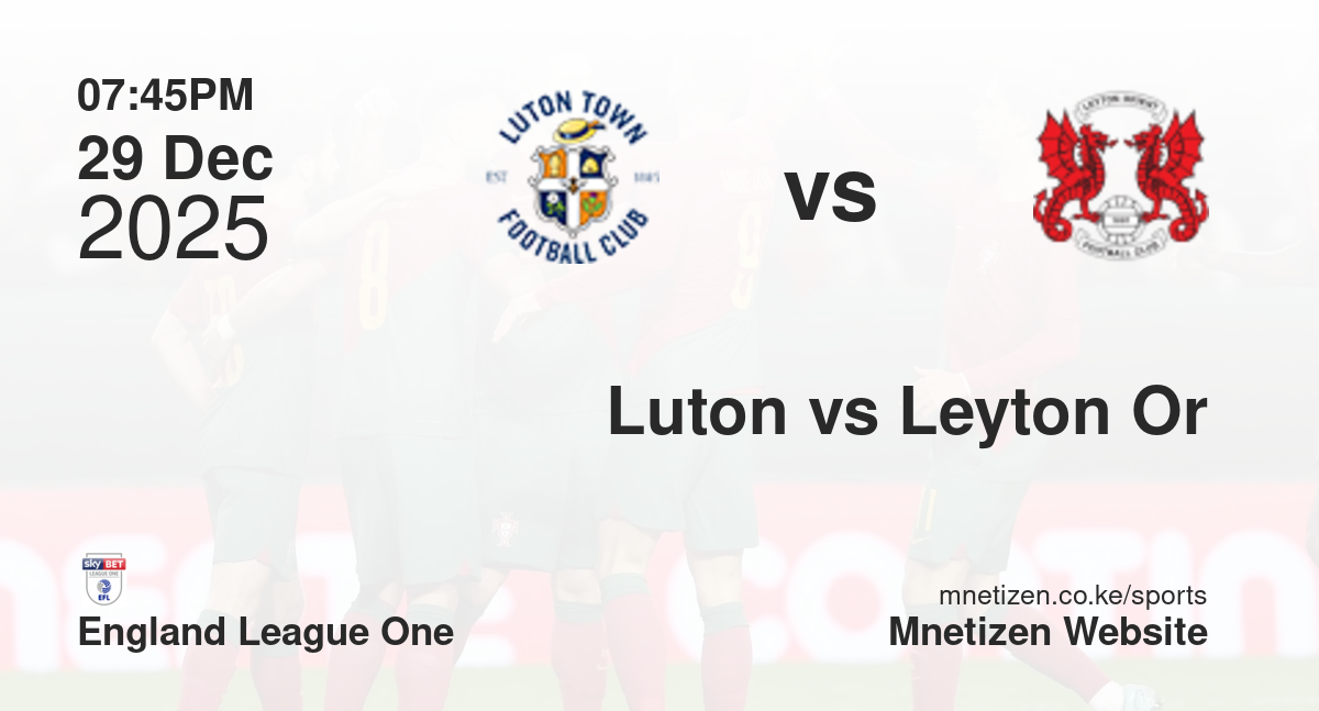 Luton Town vs Leyton Orient | 29 Dec 2025 Match