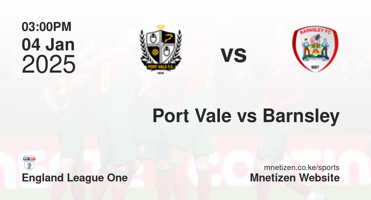 Port Vale vs Barnsley | 04 Jan 2025 Match
