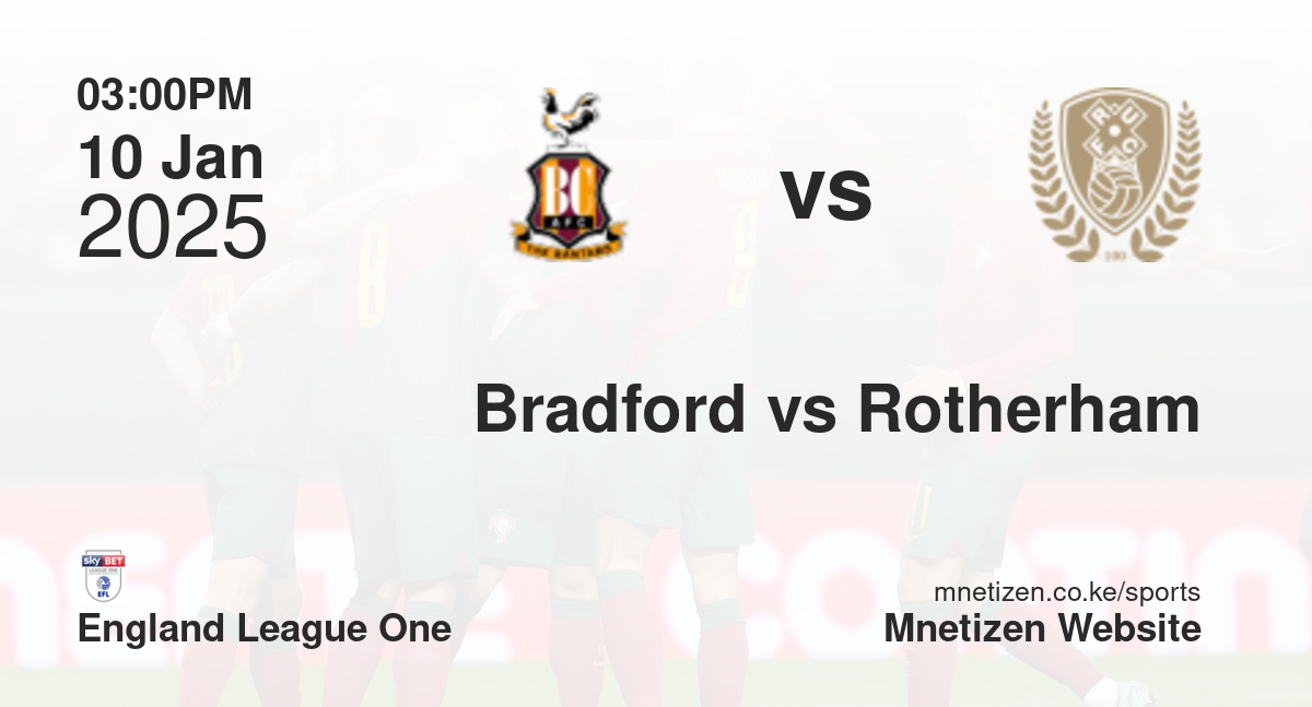 Bradford City vs Rotherham United | 10 Jan 2025 Match