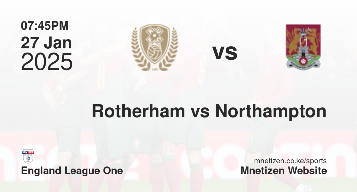 Rotherham United vs Northampton Town | 27 Jan 2025 Match