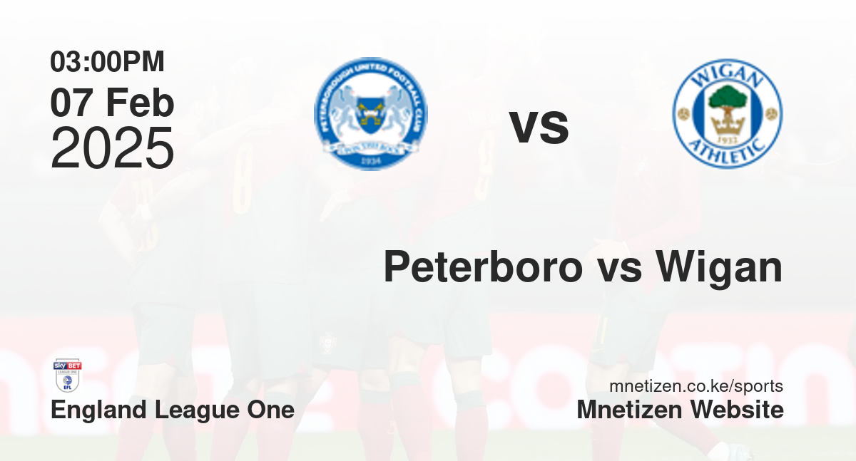 Peterborough United vs Wigan Athletic | 07 Feb 2025 Match