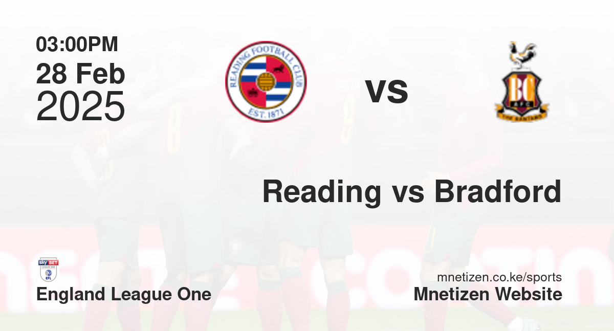 Reading vs Bradford City | 28 Feb 2025 Match