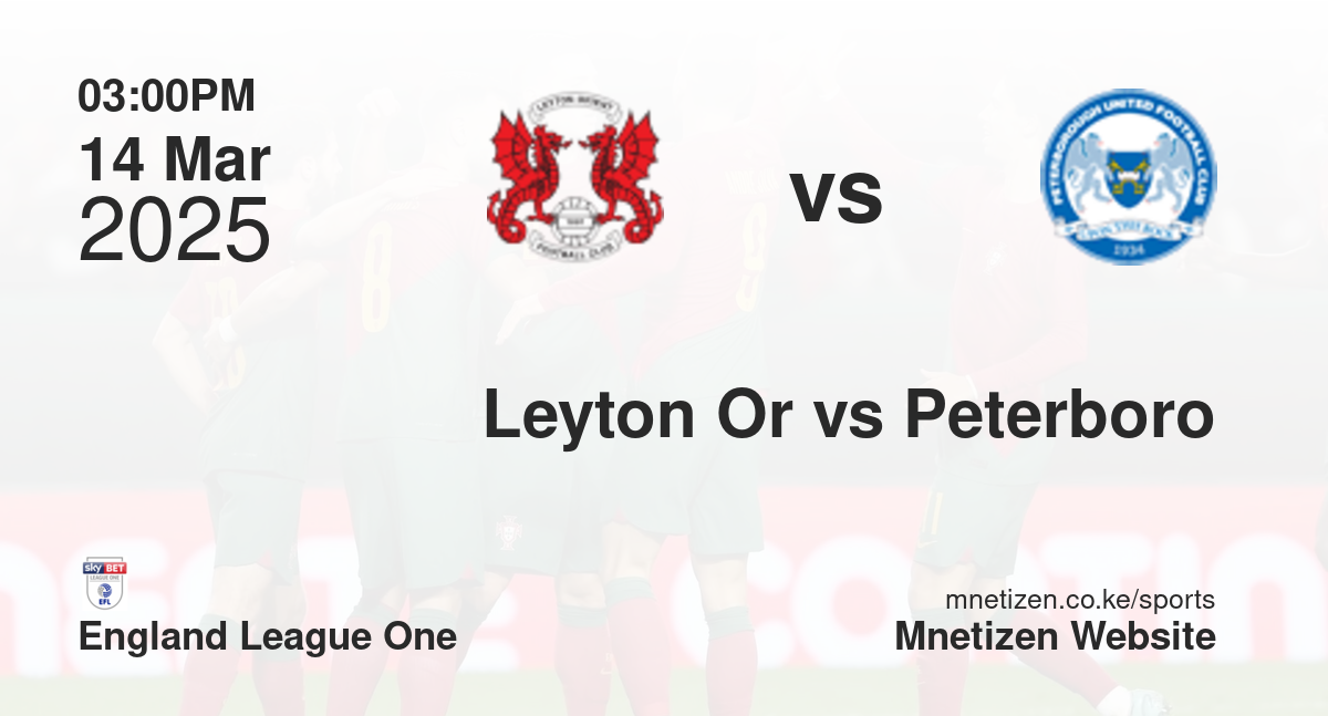 Leyton Orient vs Peterborough United | 14 Mar 2025 Match