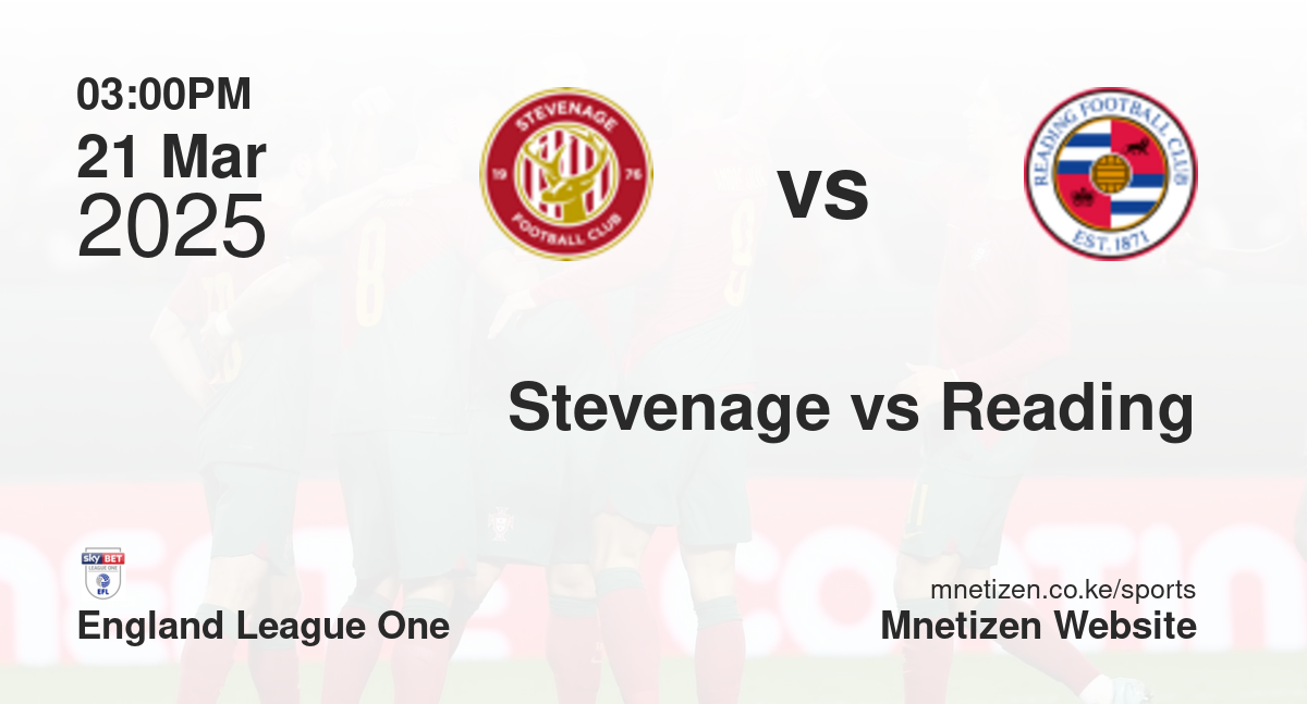 Stevenage vs Reading | 21 Mar 2025 Match