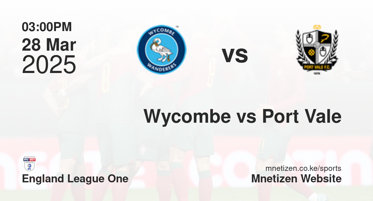 Wycombe Wanderers vs Port Vale | 28 Mar 2025 Match