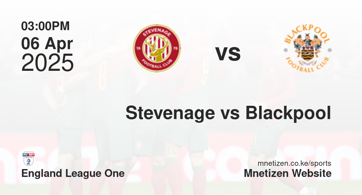 Stevenage vs Blackpool | 06 Apr 2025 Match