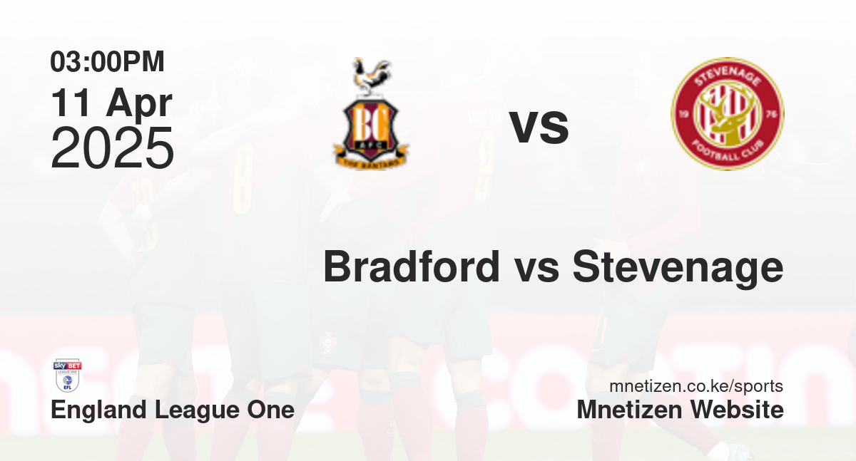 Bradford City vs Stevenage | 11 Apr 2025 Match