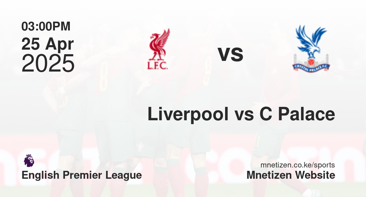 Liverpool vs Crystal Palace | 25 Apr 2025 Match