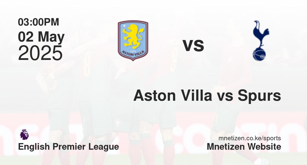 Aston Villa vs Tottenham Hotspur | 02 May 2025 Match