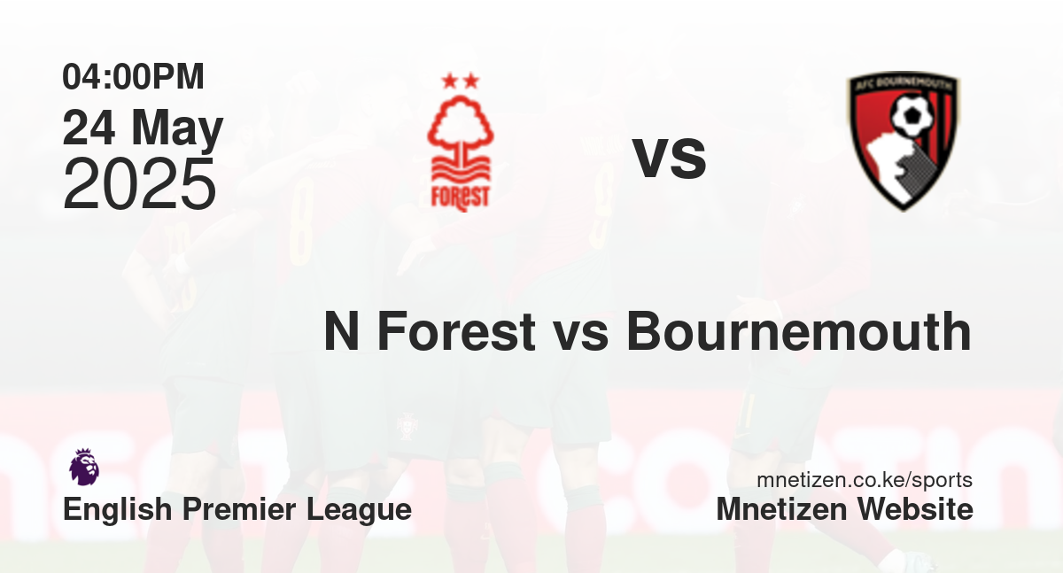 Nottingham Forest vs Bournemouth | 24 May 2025 Match