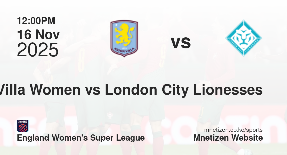Aston Villa Women vs London City Lionesses | 16 Nov 2025 Match