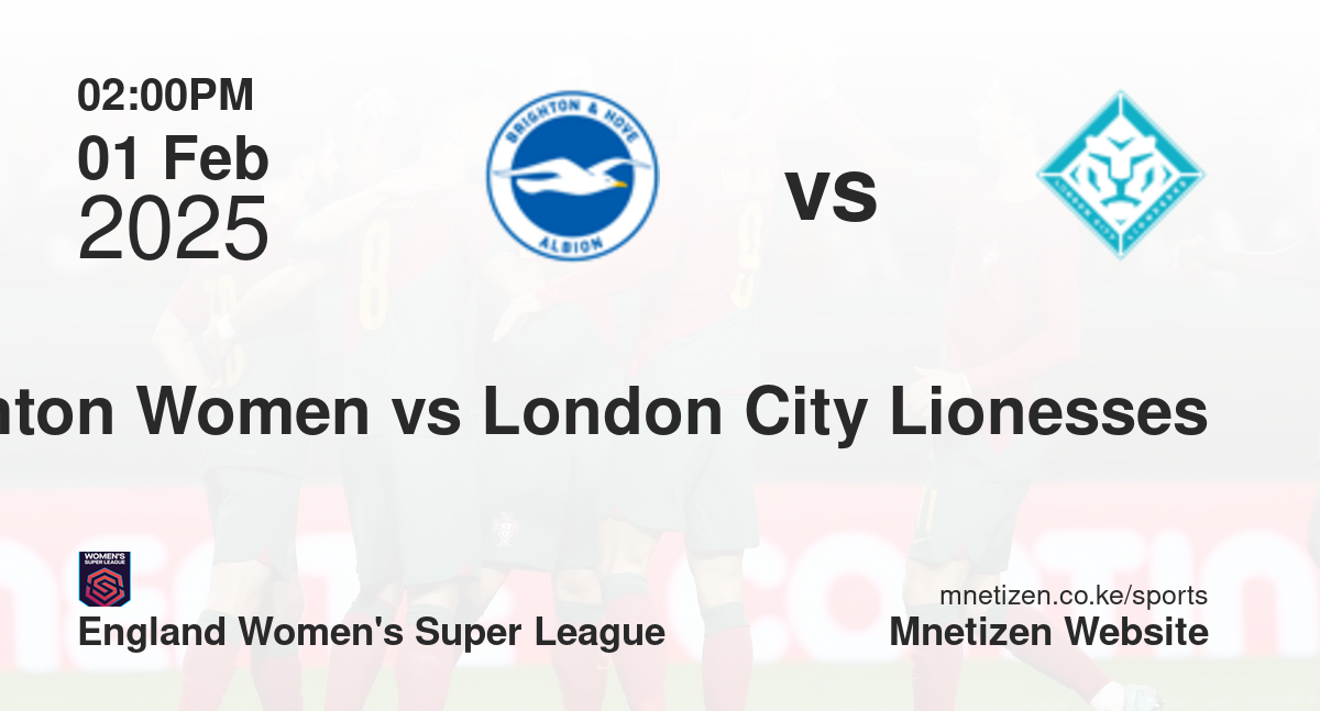 Brighton and Hove Albion Women vs London City Lionesses | 01 Feb 2025 Match