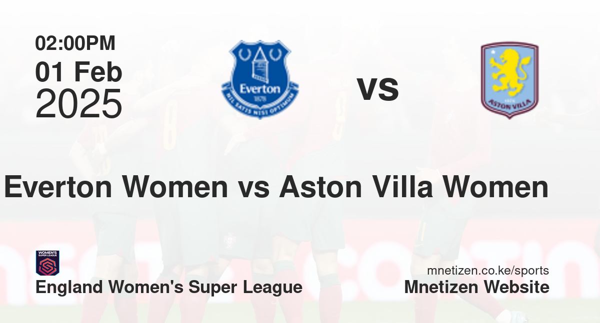 Everton Women vs Aston Villa Women | 01 Feb 2025 Match