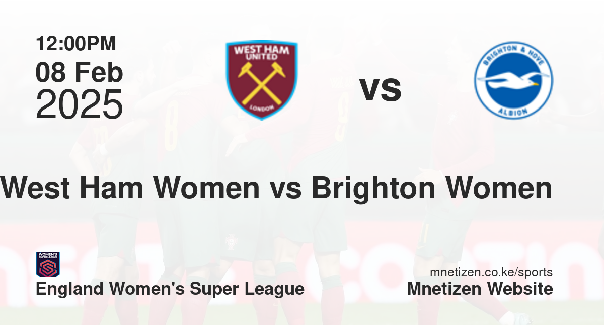 West Ham United Women vs Brighton and Hove Albion Women | 08 Feb 2025 Match