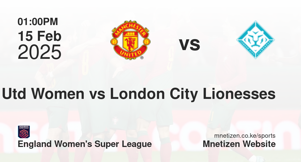 Manchester United Women vs London City Lionesses | 15 Feb 2025 Match
