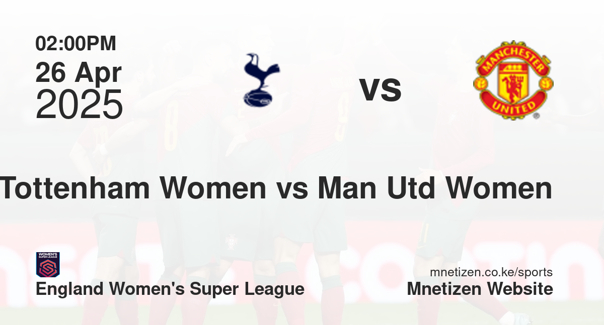 Tottenham Hotspur Women vs Manchester United Women | 26 Apr 2025 Match