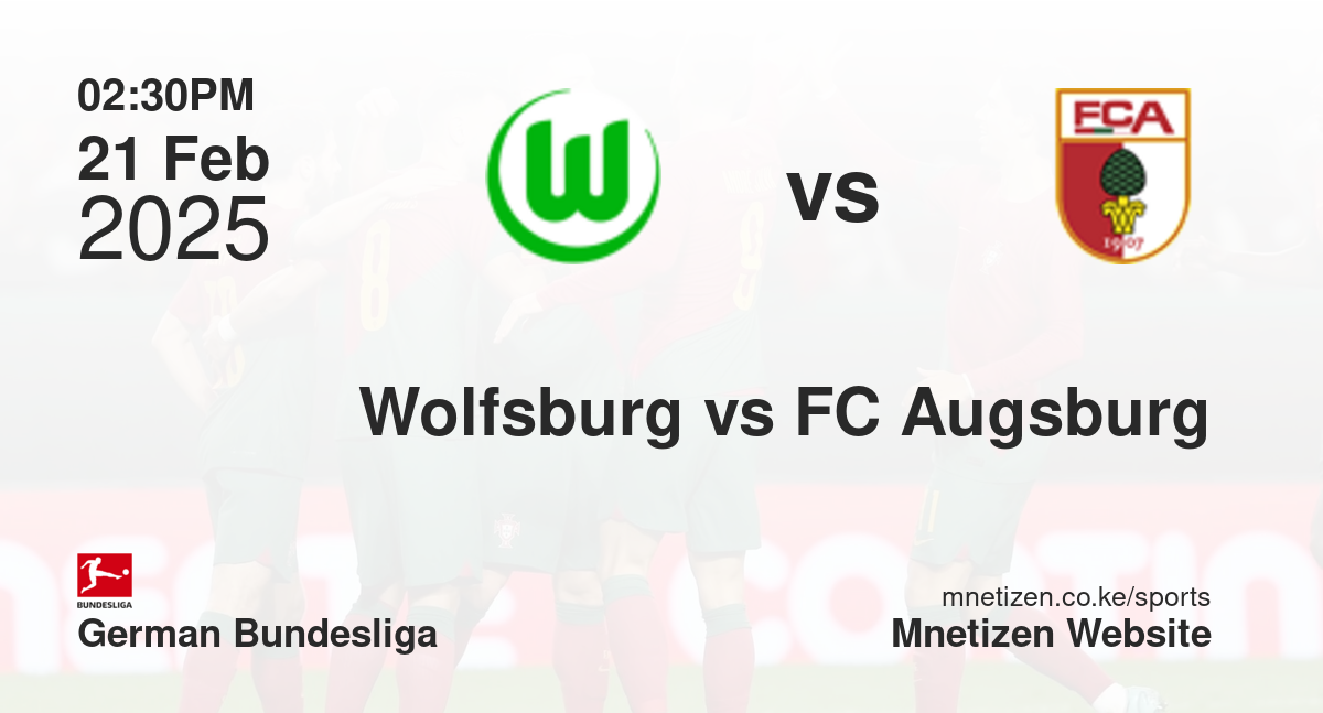 Wolfsburg vs FC Augsburg | 21 Feb 2025 Match
