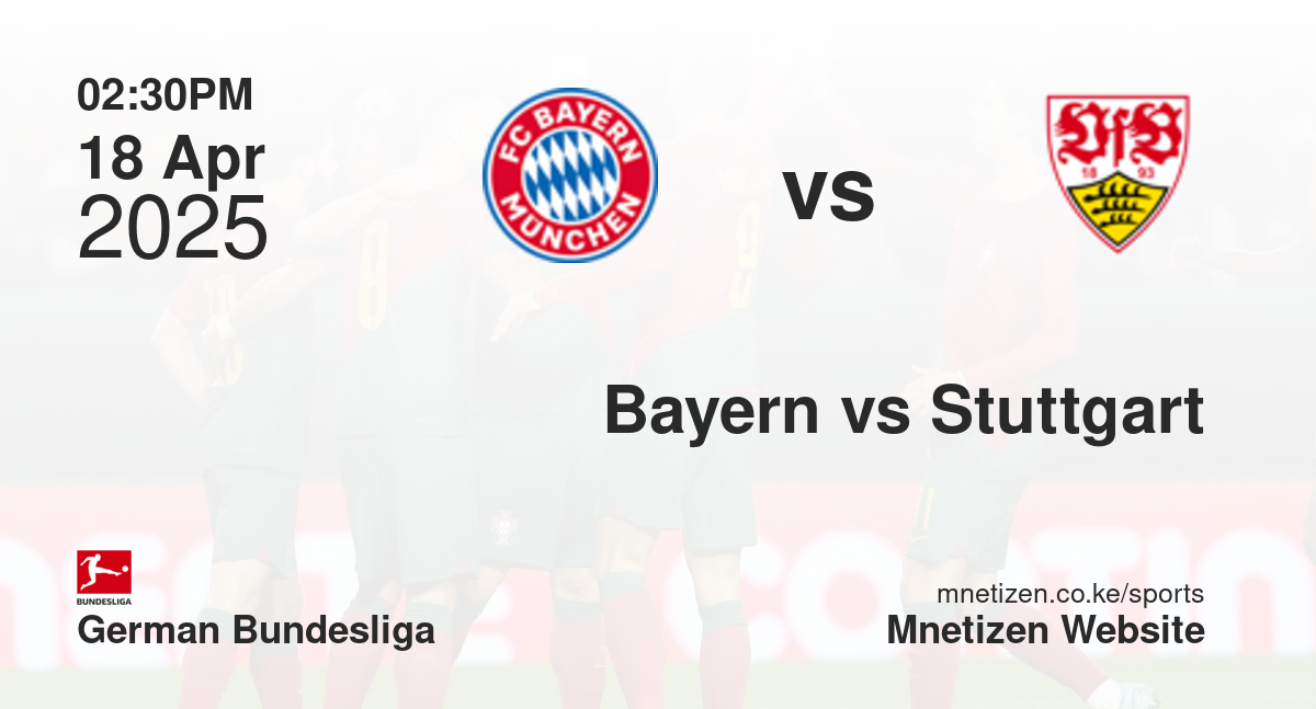 Bayern Munich vs Stuttgart | 18 Apr 2025 Match