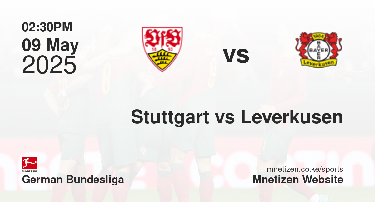 Stuttgart vs Bayer Leverkusen | 09 May 2025 Match