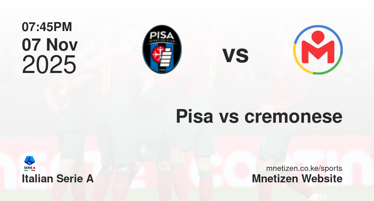 Pisa vs Cremonese | 07 Nov 2025 Match