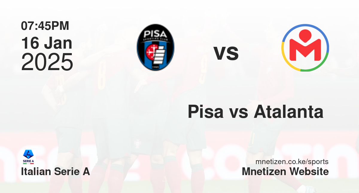 Pisa vs Atalanta Fc | 16 Jan 2025 Match