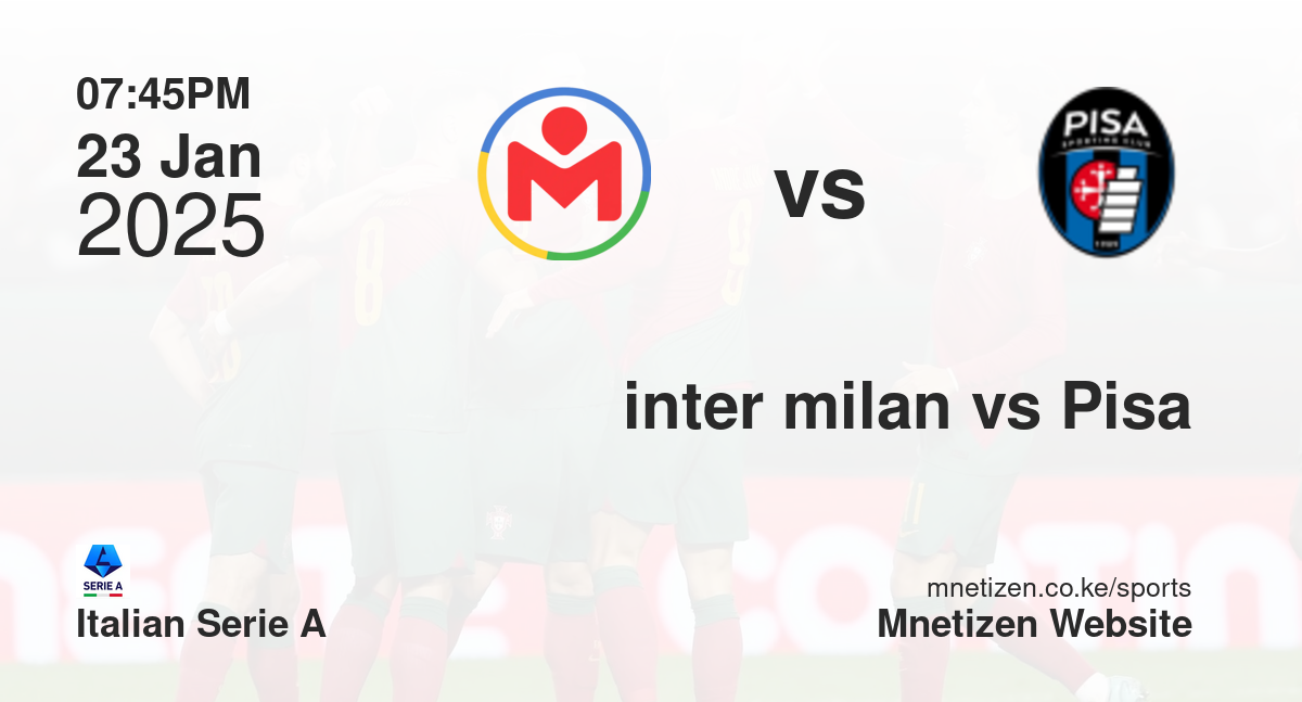 Inter Milan vs Pisa | 23 Jan 2025 Match