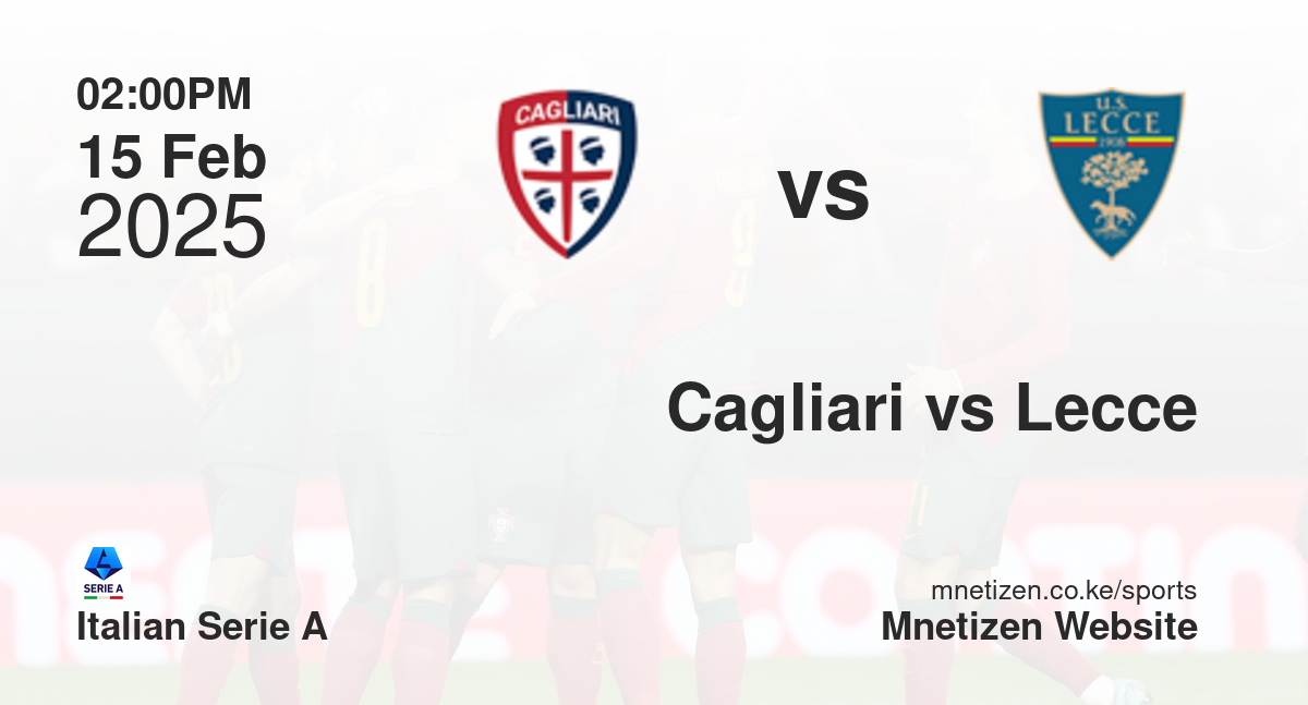 Cagliari vs Lecce | 15 Feb 2025 Match