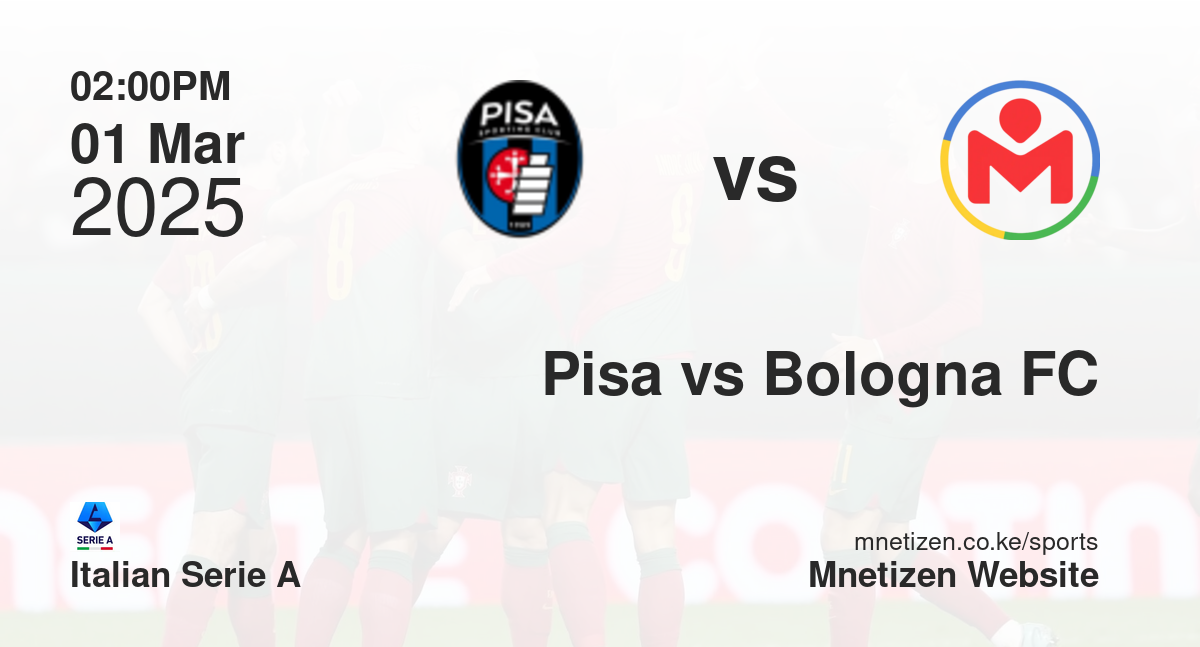 Pisa vs Bologna FC  | 01 Mar 2025 Match