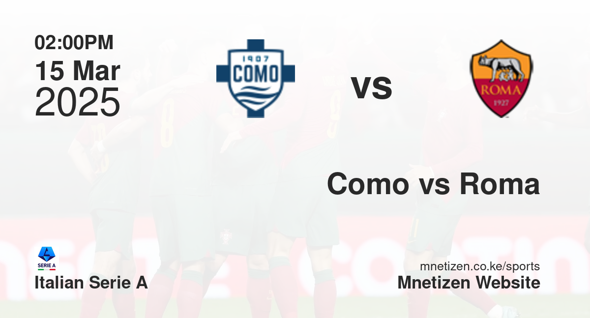 Como vs Roma | 15 Mar 2025 Match