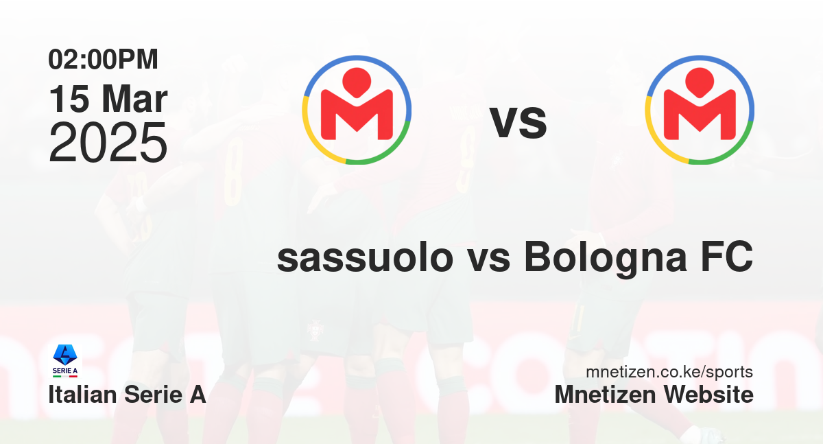 Sassuolo vs Bologna FC  | 15 Mar 2025 Match