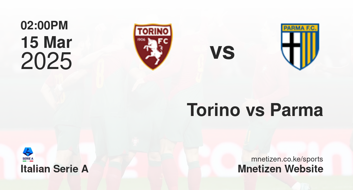 Torino vs Parma | 15 Mar 2025 Match