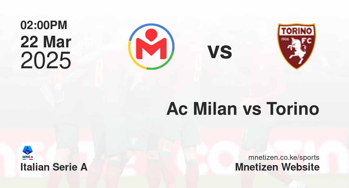 Ac Milan  vs Torino | 22 Mar 2025 Match