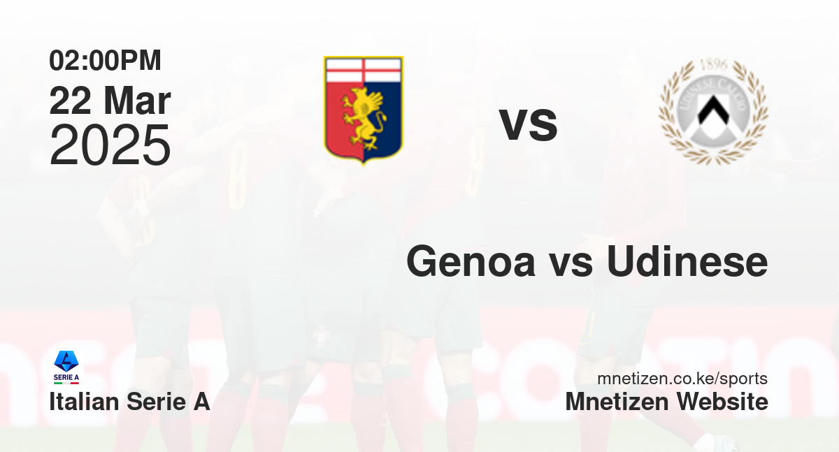 Genoa vs Udinese | 22 Mar 2025 Match