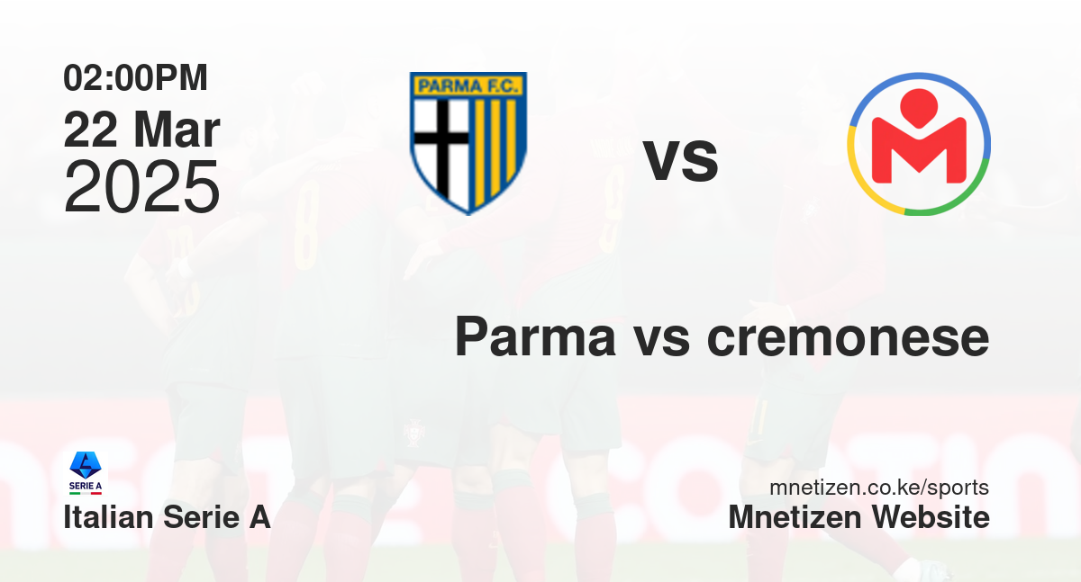 Parma vs Cremonese | 22 Mar 2025 Match