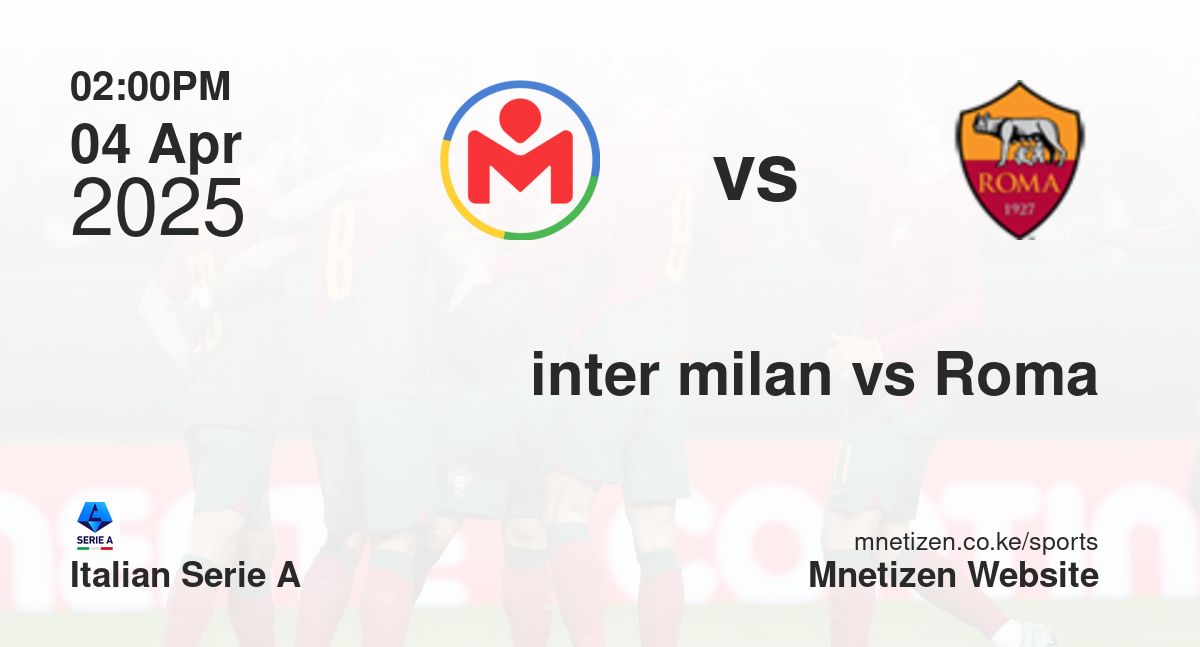 Inter Milan vs Roma | 04 Apr 2025 Match