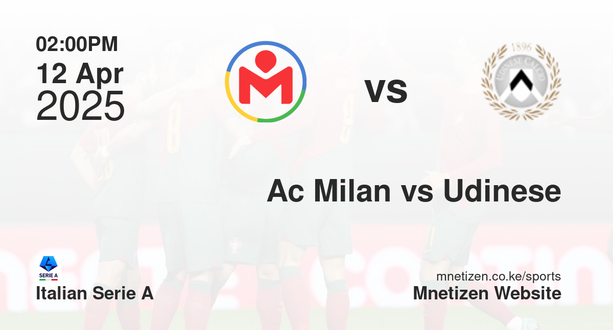 Ac Milan  vs Udinese | 12 Apr 2025 Match