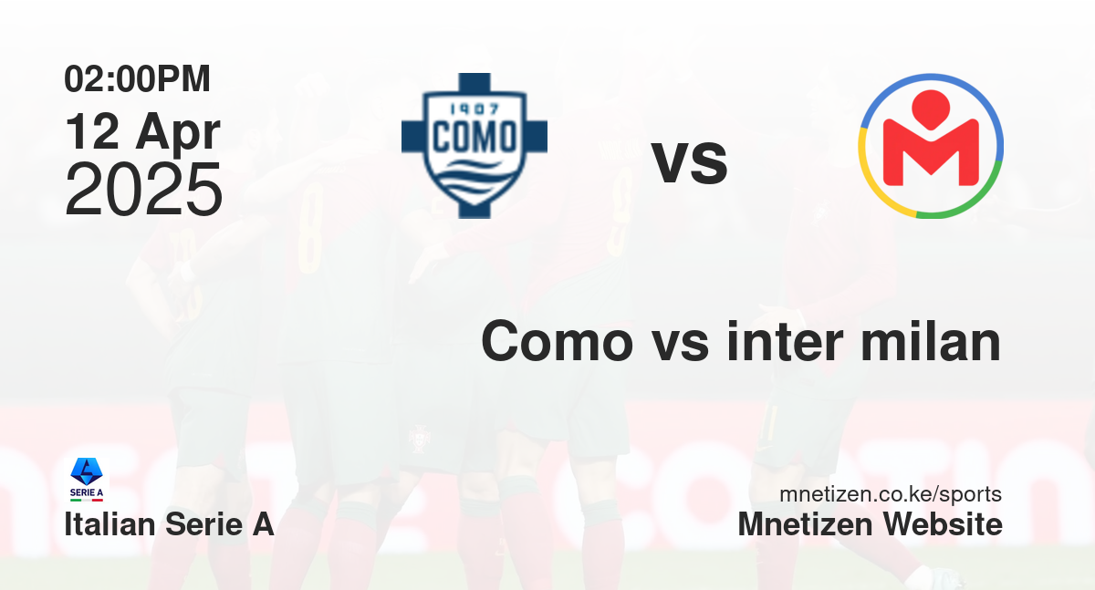 Como vs Inter Milan | 12 Apr 2025 Match