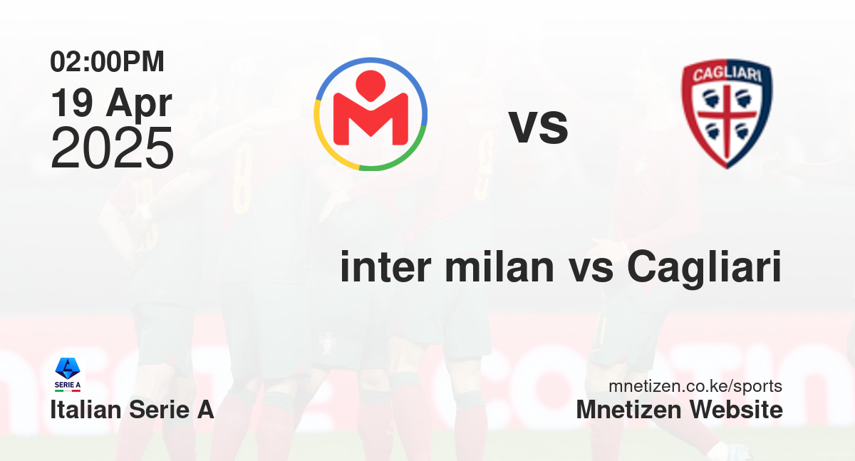 Inter Milan vs Cagliari | 19 Apr 2025 Match